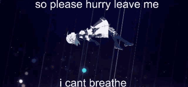 a picture of a person floating in the air with the words so please hurry leave me i cant breathe below it
