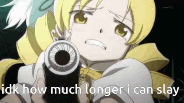 a girl holding a gun with the words idk how much longer i can slay behind her