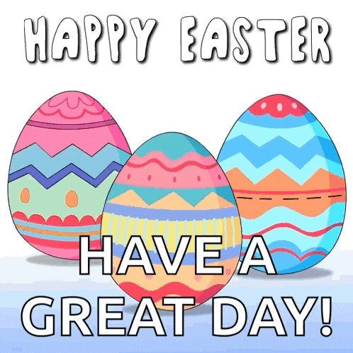easter eggs with the words happy easter have a great day written above them