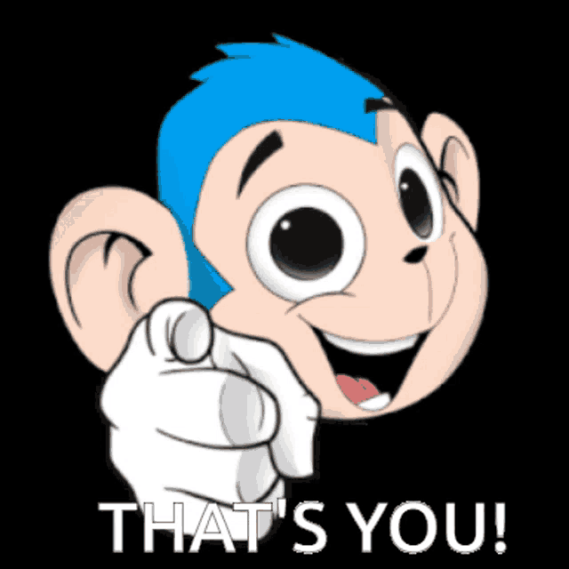 a cartoon monkey pointing with the words that 's you behind it