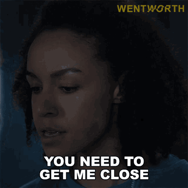 You Need To Get Me Close Judy Bryant GIF - You Need To Get Me Close Judy Bryant Wentworth GIFs