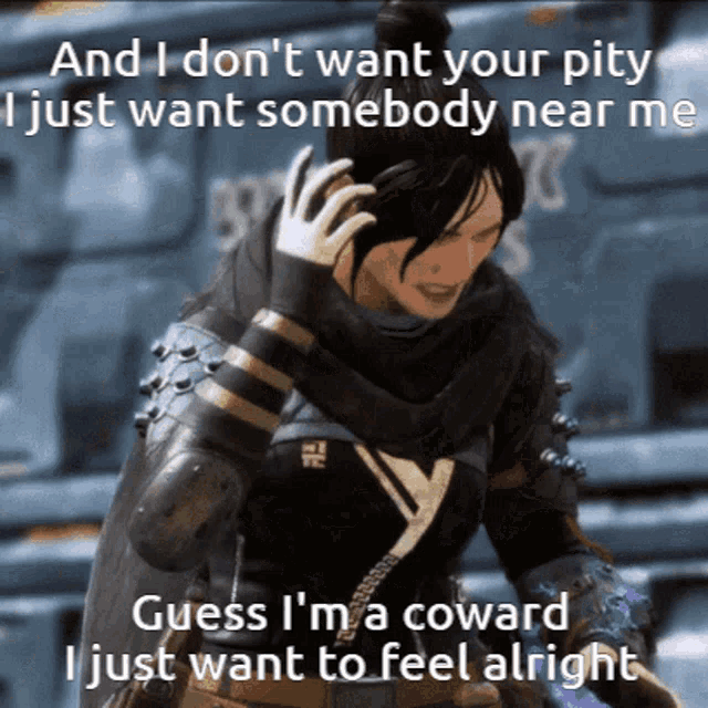 a video game character says " and i don 't want your pity "