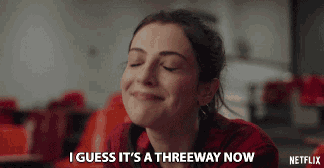 a woman says i guess it 's a threeway now in a netflix ad