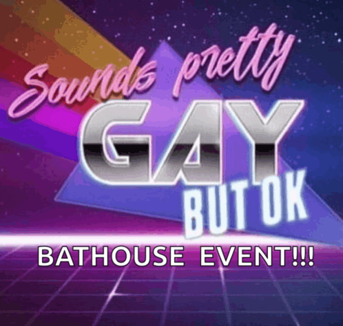 a poster that says sounds pretty gay but ok on it