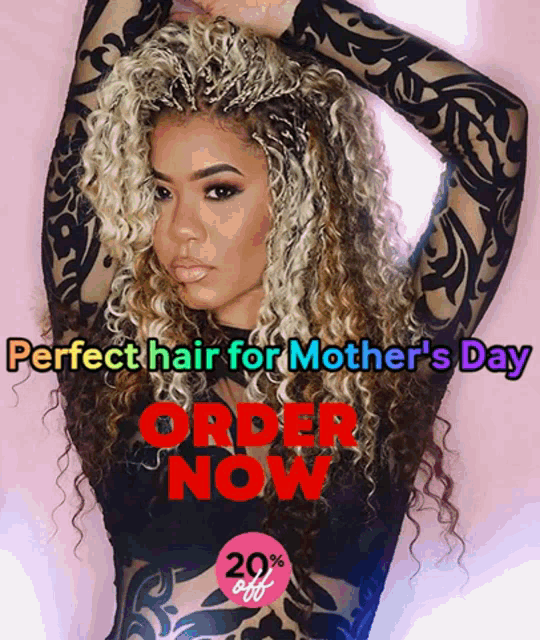 perfect hair for mother 's day order now with a 20 % off