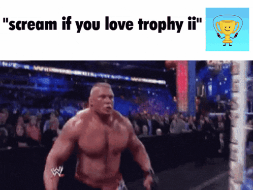 a picture of a wrestler with the words " scream if you love trophy ii " above him