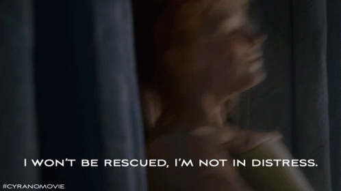 I Wont Be Rescued Im Not In Distress GIF - I Wont Be Rescued Im Not In Distress Roxanne GIFs