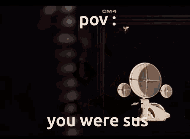 a picture of an astronaut with the words " pov : you were sus " on the bottom
