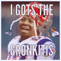 Gronk Gronkitis GIF - Gronk Gronkitis Patriots GIFs