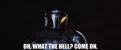 The Mandalorian Oh What The Hell Come On GIF - The Mandalorian Oh What The Hell Come On Come On GIFs