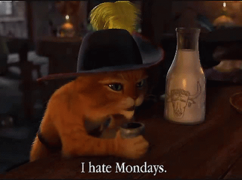 Puss In Boots I Hate Mondays GIF - Puss In Boots I Hate Mondays Mondays GIFs
