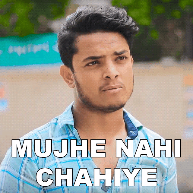 a young man in a blue plaid shirt says mujh nahi chahiye