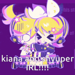 a purple background with a cartoon girl and the words kiana and shyuper irl !!!