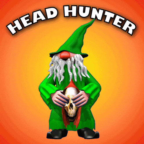 a green gnome with a beard covering his eyes with a skull and the words head hunter above him