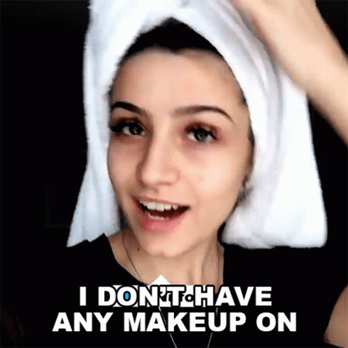 I Dont Have Any Makeup On Nufo GIF - I Dont Have Any Makeup On Nufo Im Not Wearing Any Makeup GIFs