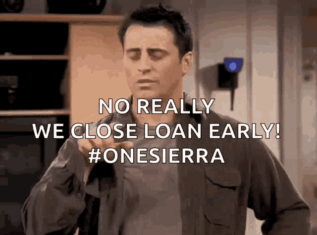 a man says no really we close loan early #onesiera