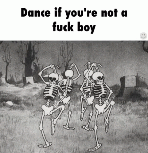 Dance If You'Re Not A Fuckboy GIF - Dance If Youre Not A Fuck Boy Fuck Boy Skeletons GIFs