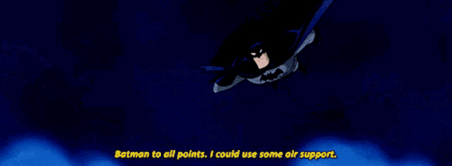 batman is flying through the air and says " batman to all points , i could use some air support "