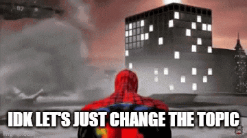 a spider-man is standing in front of a building with the words `` idk let 's just change the topic ''
