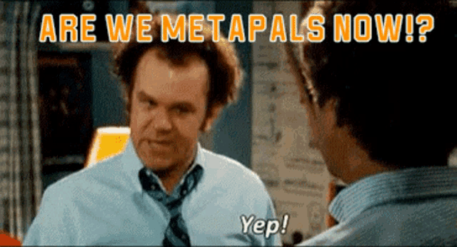 a man in a blue shirt and tie is talking to another man with the caption " are we metapals now ? "