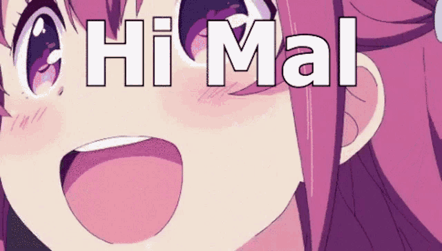 a close up of a pink anime girl with the words hi mal written above her