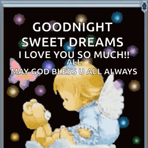 a goodnight sweet dreams i love you so much !