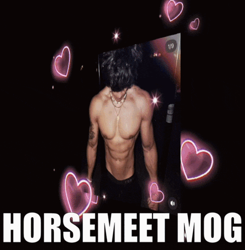 a picture of a shirtless man surrounded by pink hearts with the caption horsemeet mog