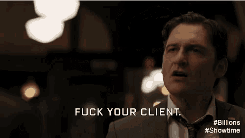 a man in a suit says fuck your client