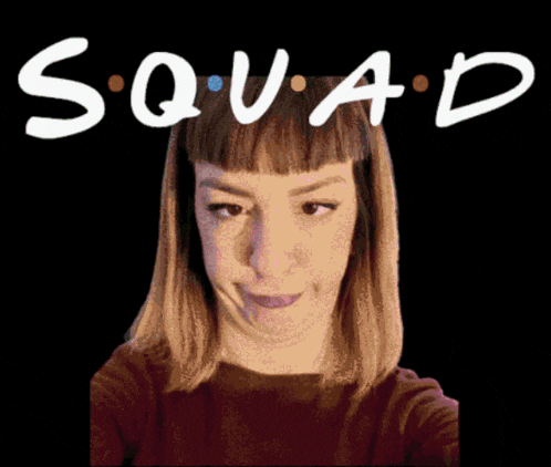 a woman taking a selfie with the word squad above her
