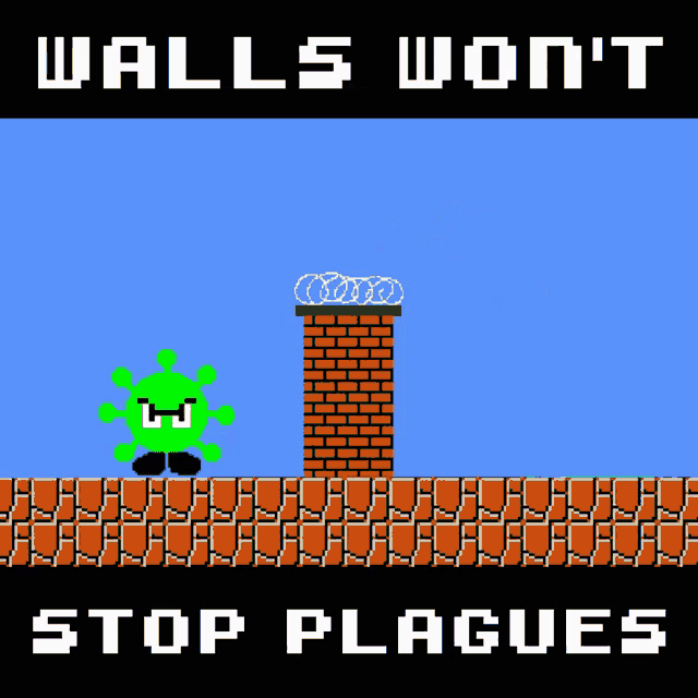 a poster that says " walls won 't stop plagues " on it