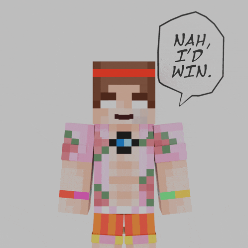 a minecraft character with a speech bubble saying nah i 'd win