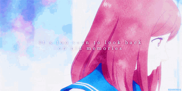 a picture of a girl with the words " it 's too soon to look back on old memories " below her