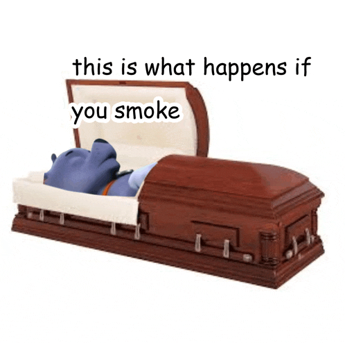 a coffin with the words this is what happens if you smoke written on it