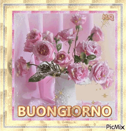 a picture of pink roses in a vase with the words buongiorno on the bottom