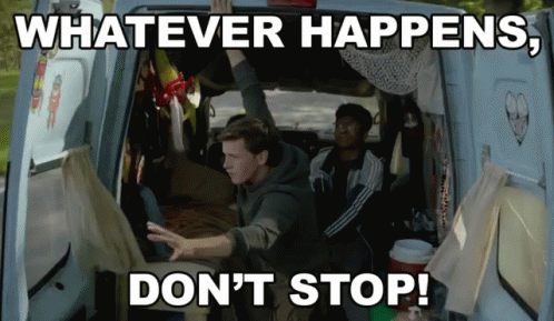 Whatever Happens Dont Stop GIF - Whatever Happens Dont Stop Continue GIFs