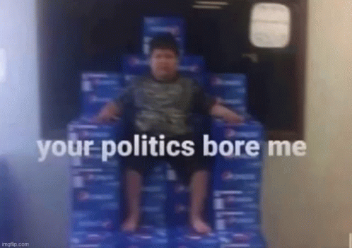 Your Politics Bore Me GIF - Your Politics Bore Me GIFs