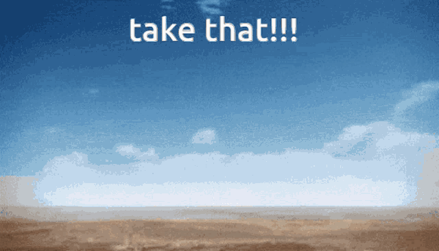 a desert landscape with the words take that written in the sky