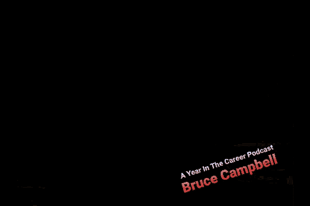 bruce campbell 's a year in the career podcast is being advertised