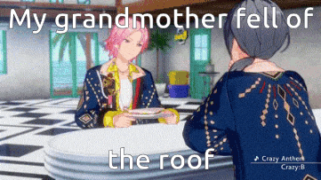 a couple of anime characters sitting at a table with a caption that says `` my grandmother fell off the roof '' .