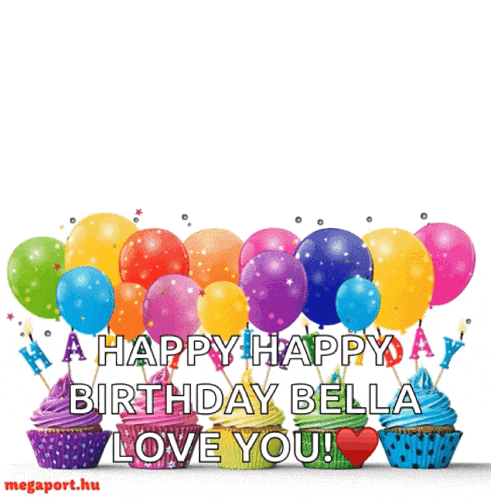 a birthday card with cupcakes and balloons that says happy happy birthday bella love you