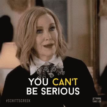 You Cant Be Serious Schitts Creek GIF - You Cant Be Serious Schitts Creek GIFs