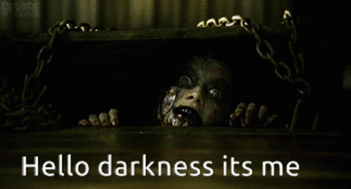 Hello Darkness Its Me GIF - Hello Darkness Its Me Scary GIFs