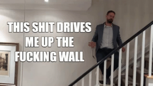 This Shit Drives Me Up The Fucking Wall Frustration GIF - This Shit Drives Me Up The Fucking Wall Frustration GIFs