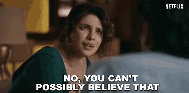 a woman says " no you can 't possibly believe that " in front of a man