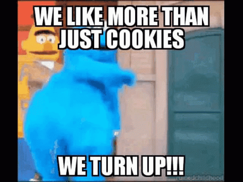 Cookie Monster We Like More Than Just Cookies GIF - Cookie Monster We Like More Than Just Cookies We Turn Up GIFs