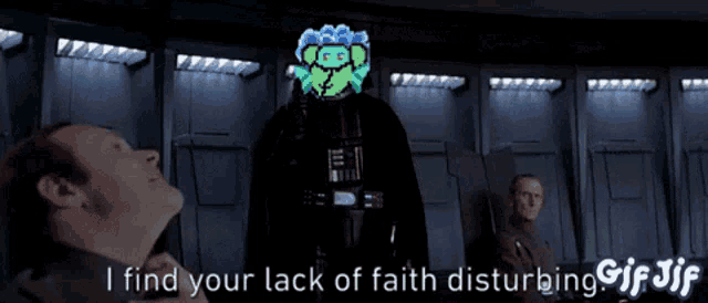 darth vader says " i find your lack of faith disturbing "