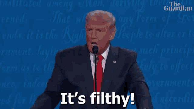 donald trump says it 's filthy at a podium