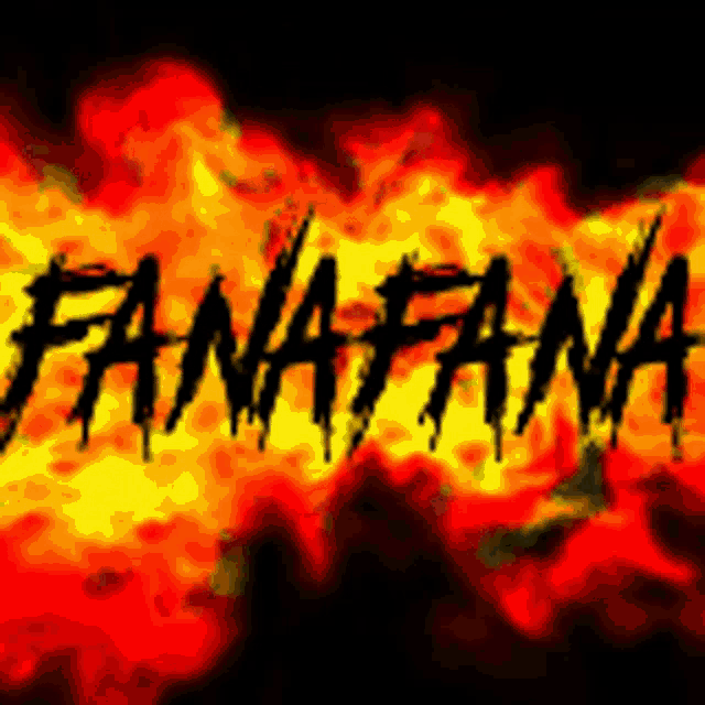 the word fana fana is written in front of a fire background