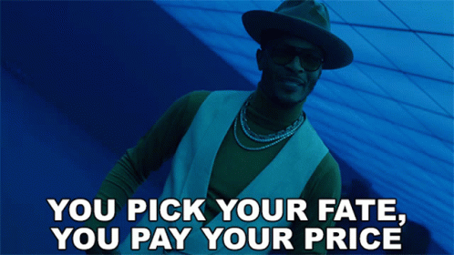 You Pick Your Fate You Pay Your Price Ti GIF - You Pick Your Fate You Pay Your Price Ti Tip GIFs