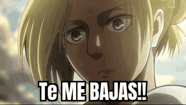 a close up of a person 's face with the words `` te me bajas ! '' written on it .